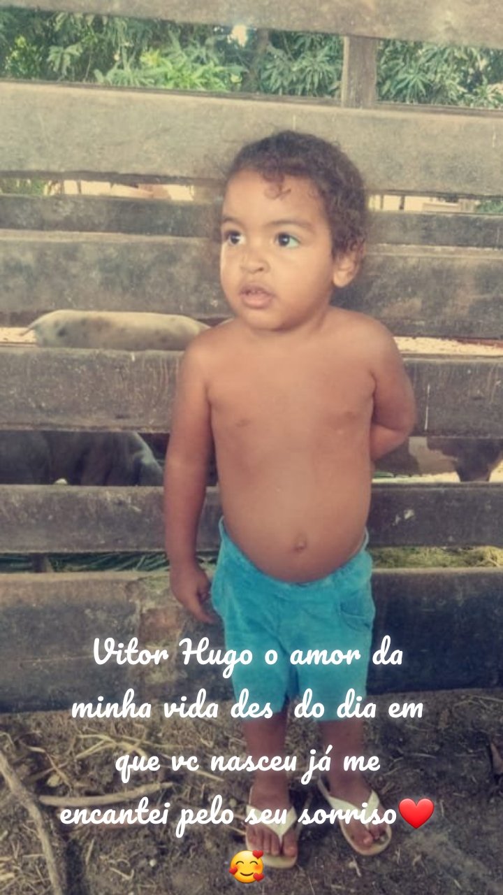 Vitor Hugo o amor da minha vida des  do dia em que vc nasceu já me encantei pelo seu sorriso❤🥰